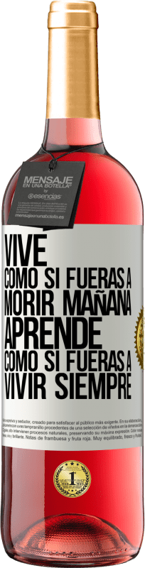 Envío gratis | Vino Rosado Edición ROSÉ Vive como si fueras a morir mañana. Aprende como si fueras a vivir siempre Etiqueta Blanca. Etiqueta personalizable Vino joven Cosecha 2023 Tempranillo