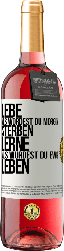 Kostenloser Versand | Roséwein ROSÉ Ausgabe Lebe, als würdest du morgen sterben. Lerne, als würdest du ewig leben Weißes Etikett. Anpassbares Etikett Junger Wein Ernte 2023 Tempranillo