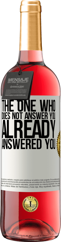 «The one who does not answer you, already answered you» ROSÉ Edition