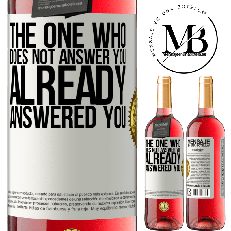 29,95 € Free Shipping | Rosé Wine ROSÉ Edition The one who does not answer you, already answered you White Label. Customizable label Young wine Harvest 2022 Tempranillo