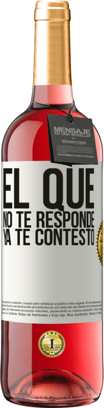 29,95 € Envío gratis | Vino Rosado Edición ROSÉ El que no te responde, ya te contestó Etiqueta Blanca. Etiqueta personalizable Vino joven Cosecha 2024 Tempranillo