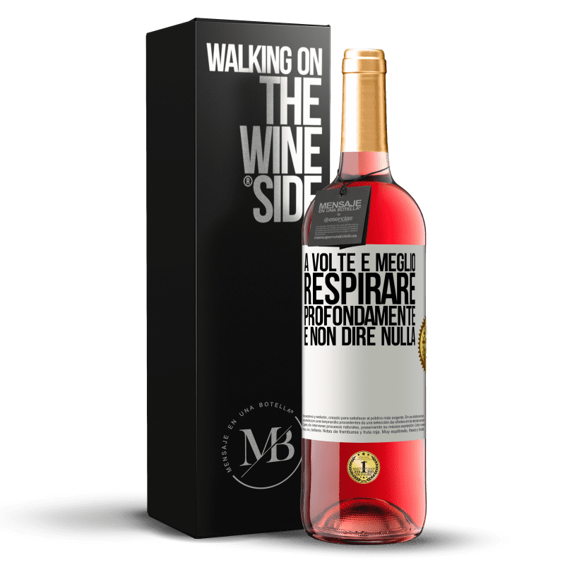 29,95 € Spedizione Gratuita | Vino rosato Edizione ROSÉ A volte è meglio respirare profondamente e non dire nulla Etichetta Bianca. Etichetta personalizzabile Vino giovane Raccogliere 2024 Tempranillo