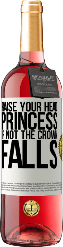 «Raise your head, princess. If not the crown falls» ROSÉ Edition