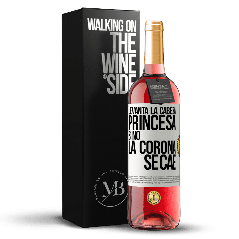 29,95 € Бесплатная доставка | Розовое вино Издание ROSÉ Подними голову, принцесса. Если не корона падает Белая этикетка. Настраиваемая этикетка Молодое вино Урожай 2021 Tempranillo