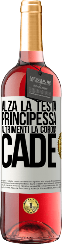 29,95 € Spedizione Gratuita | Vino rosato Edizione ROSÉ Alza la testa, principessa. Altrimenti la corona cade Etichetta Bianca. Etichetta personalizzabile Vino giovane Raccogliere 2025 Tempranillo