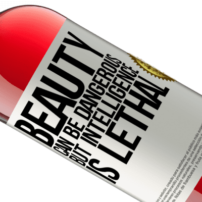 Unique & Personal Expressions. «Beauty can be dangerous, but intelligence is lethal» ROSÉ Edition