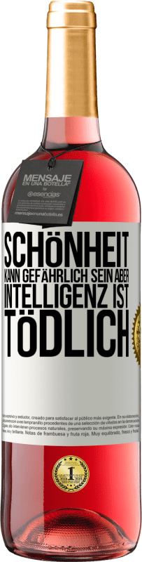 29,95 € | Roséwein ROSÉ Ausgabe Schönheit kann gefährlich sein, aber Intelligenz ist tödlich Weißes Etikett. Anpassbares Etikett Junger Wein Ernte 2024 Tempranillo