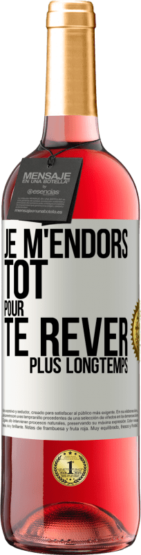 29,95 € Envoi gratuit | Vin rosé Édition ROSÉ Je m'endors tôt pour te rêver plus longtemps Étiquette Blanche. Étiquette personnalisable Vin jeune Récolte 2025 Tempranillo