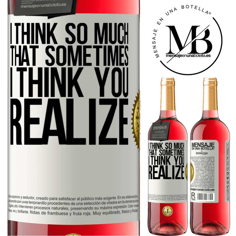 29,95 € Free Shipping | Rosé Wine ROSÉ Edition I think so much that sometimes I think you realize White Label. Customizable label Young wine Harvest 2021 Tempranillo