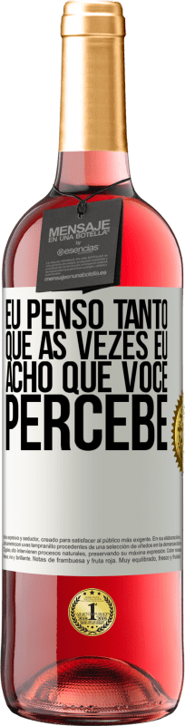 29,95 € Envio grátis | Vinho rosé Edição ROSÉ Eu penso tanto que às vezes eu acho que você percebe Etiqueta Branca. Etiqueta personalizável Vinho jovem Colheita 2025 Tempranillo