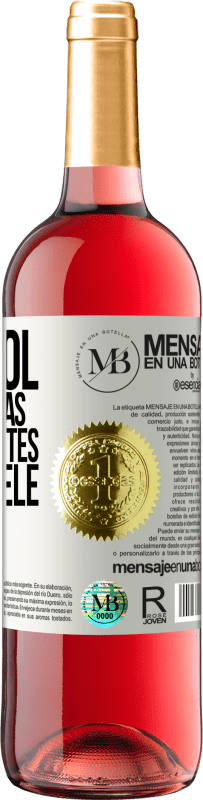 «L'alcool ne change pas qui vous êtes. Il le révèle» Édition ROSÉ
