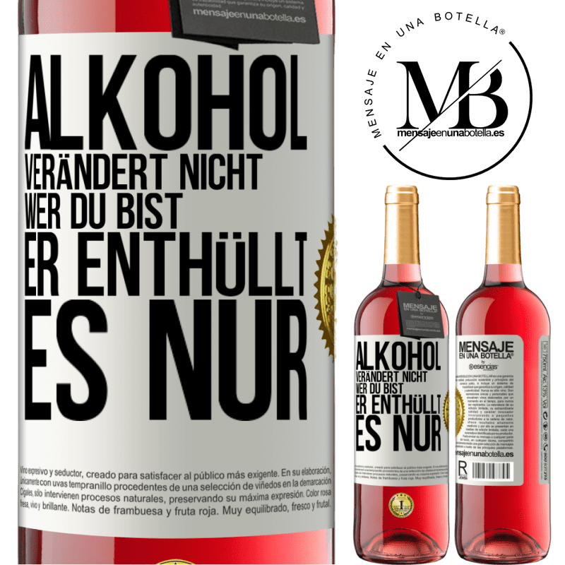 29,95 € Kostenloser Versand | Roséwein ROSÉ Ausgabe Alkohol verändert nicht, wer du bist. Er enthüllt es nur Weißes Etikett. Anpassbares Etikett Junger Wein Ernte 2025 Tempranillo