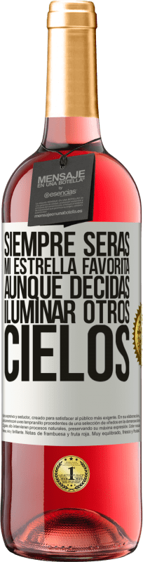 «Siempre serás mi estrella favorita, aunque decidas iluminar otros cielos» Edición ROSÉ