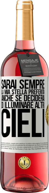 «Sarai sempre la mia stella preferita, anche se deciderai di illuminare altri cieli» Edizione ROSÉ