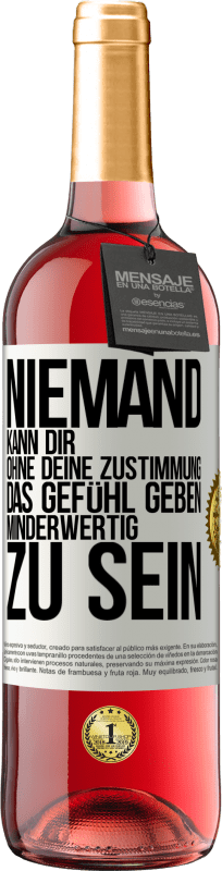 29,95 € | Roséwein ROSÉ Ausgabe Niemand kann dir, ohne deine Zustimmung, das Gefühl geben, minderwertig zu sein Weißes Etikett. Anpassbares Etikett Junger Wein Ernte 2024 Tempranillo