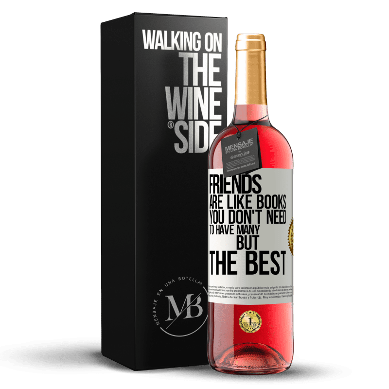24,95 € Free Shipping | Rosé Wine ROSÉ Edition Friends are like books. You don't need to have many, but the best White Label. Customizable label Young wine Harvest 2021 Tempranillo