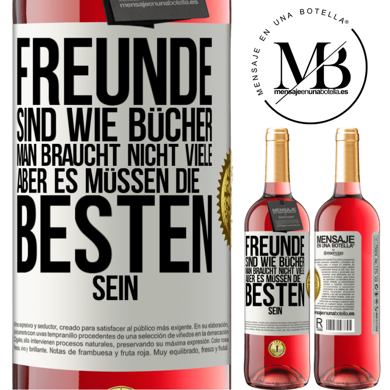 29,95 € Kostenloser Versand | Roséwein ROSÉ Ausgabe Freunde sind wie Bücher. Man braucht nicht viele, aber es müssen die Besten sein Weißes Etikett. Anpassbares Etikett Junger Wein Ernte 2024 Tempranillo