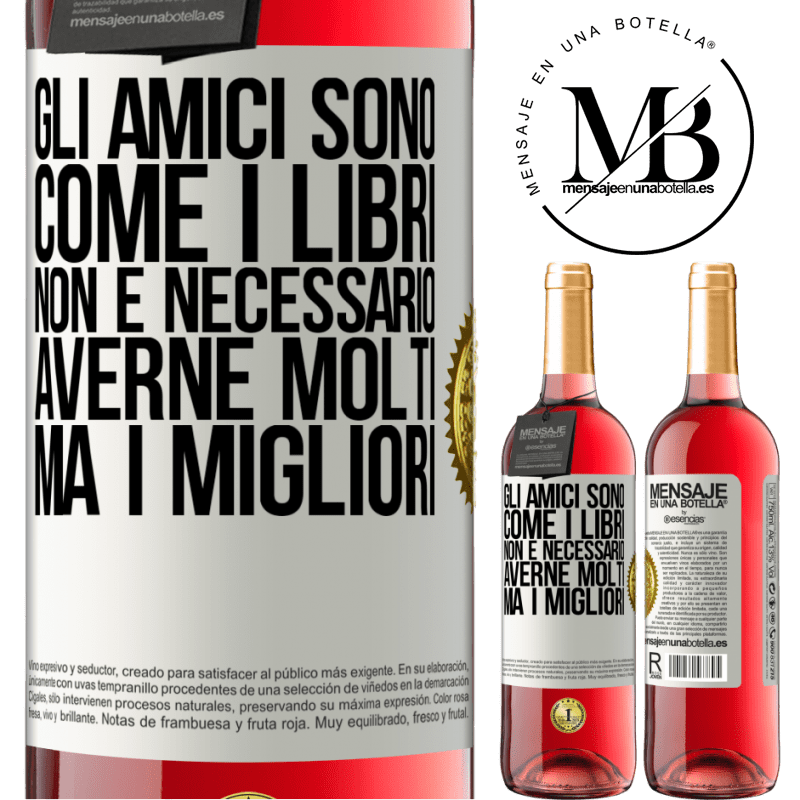 29,95 € Spedizione Gratuita | Vino rosato Edizione ROSÉ Gli amici sono come i libri. Non è necessario averne molti, ma i migliori Etichetta Bianca. Etichetta personalizzabile Vino giovane Raccogliere 2024 Tempranillo