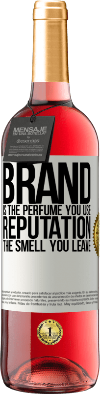 «品牌是您使用的香水。声誉，你留下的气味» ROSÉ版