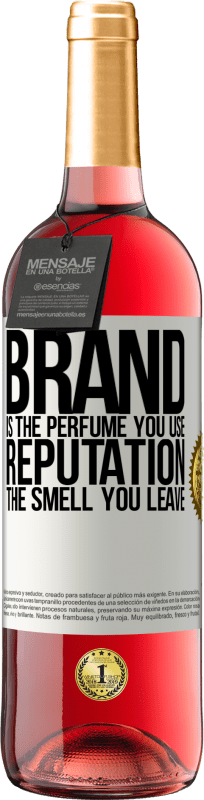 29,95 € | Rosé Wine ROSÉ Edition Brand is the perfume you use. Reputation, the smell you leave White Label. Customizable label Young wine Harvest 2022 Tempranillo