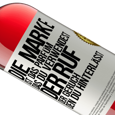 Einzigartige und Persönliche Ausdrücke. «Die Marke ist das Parfüm, das du verwendest. Der Ruf der Geruch, den du hinterlässt» ROSÉ Ausgabe