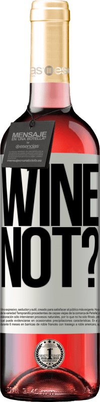 29,95 € | Vin rosé Édition ROSÉ Wine not? Étiquette Blanche. Étiquette personnalisable Vin jeune Récolte 2023 Tempranillo