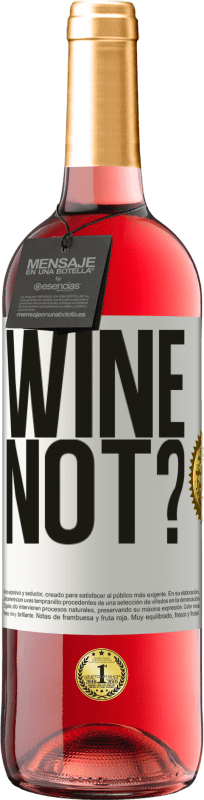 29,95 € | Roséwein ROSÉ Ausgabe Wine not? Weißes Etikett. Anpassbares Etikett Junger Wein Ernte 2023 Tempranillo
