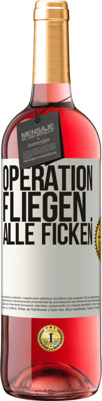 29,95 € | Roséwein ROSÉ Ausgabe Operation fliegen ... alle ficken Weißes Etikett. Anpassbares Etikett Junger Wein Ernte 2024 Tempranillo