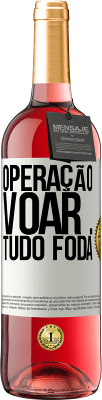 29,95 € | Vinho rosé Edição ROSÉ Operação voar ... tudo foda Etiqueta Branca. Etiqueta personalizável Vinho jovem Colheita 2025 Tempranillo