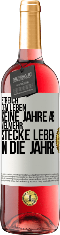 29,95 € | Roséwein ROSÉ Ausgabe Streich dem Leben keine Jahre ab, vielmehr stecke Leben in die Jahre Weißes Etikett. Anpassbares Etikett Junger Wein Ernte 2024 Tempranillo