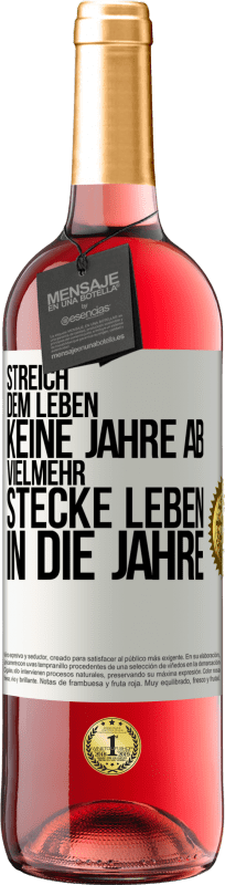 29,95 € Kostenloser Versand | Roséwein ROSÉ Ausgabe Streich dem Leben keine Jahre ab, vielmehr stecke Leben in die Jahre Weißes Etikett. Anpassbares Etikett Junger Wein Ernte 2025 Tempranillo