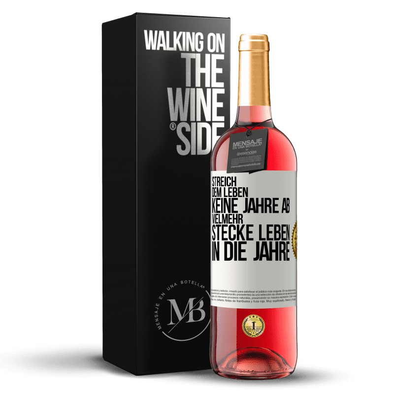 29,95 € Kostenloser Versand | Roséwein ROSÉ Ausgabe Streich dem Leben keine Jahre ab, vielmehr stecke Leben in die Jahre Weißes Etikett. Anpassbares Etikett Junger Wein Ernte 2025 Tempranillo