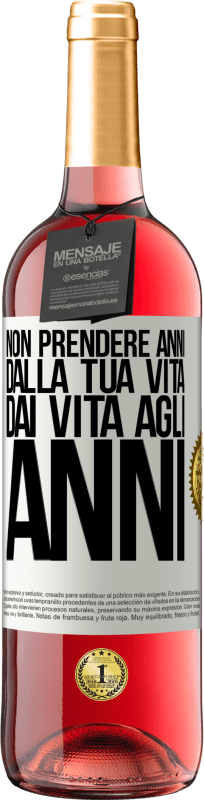 29,95 € | Vino rosato Edizione ROSÉ Non prendere anni dalla tua vita, dai vita agli anni Etichetta Bianca. Etichetta personalizzabile Vino giovane Raccogliere 2024 Tempranillo