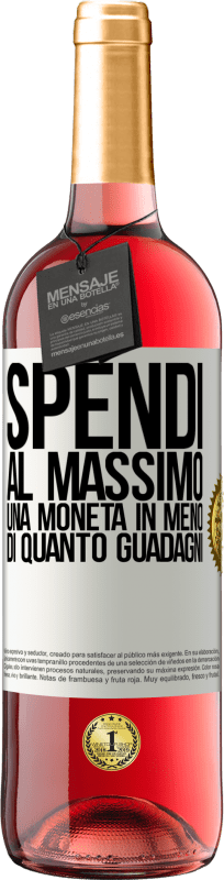 «Spendi al massimo una moneta in meno di quanto guadagni» Edizione ROSÉ