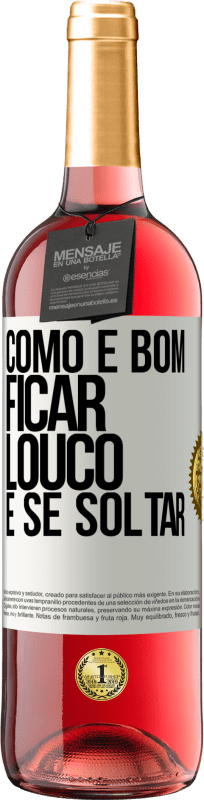 29,95 € | Vinho rosé Edição ROSÉ Como é bom ficar louco e se soltar Etiqueta Branca. Etiqueta personalizável Vinho jovem Colheita 2024 Tempranillo