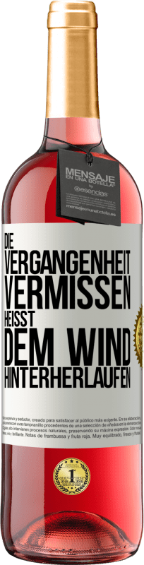 29,95 € | Roséwein ROSÉ Ausgabe Die Vergangenheit vermissen, heißt dem Wind hinterherlaufen Weißes Etikett. Anpassbares Etikett Junger Wein Ernte 2023 Tempranillo