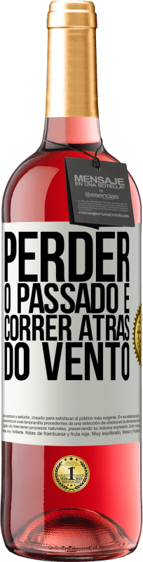 29,95 € | Vinho rosé Edição ROSÉ Perder o passado é correr atrás do vento Etiqueta Branca. Etiqueta personalizável Vinho jovem Colheita 2024 Tempranillo