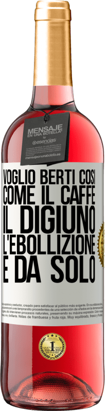 29,95 € | Vino rosato Edizione ROSÉ Voglio berti così, come il caffè. Il digiuno, l'ebollizione e da solo Etichetta Bianca. Etichetta personalizzabile Vino giovane Raccogliere 2025 Tempranillo