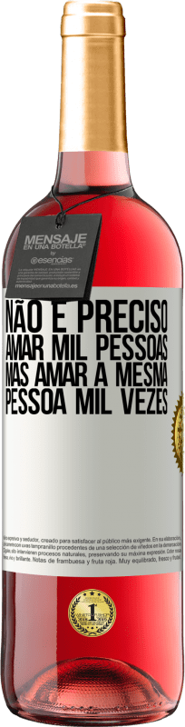 29,95 € Envio grátis | Vinho rosé Edição ROSÉ Não é preciso amar mil pessoas, mas amar a mesma pessoa mil vezes Etiqueta Branca. Etiqueta personalizável Vinho jovem Colheita 2025 Tempranillo