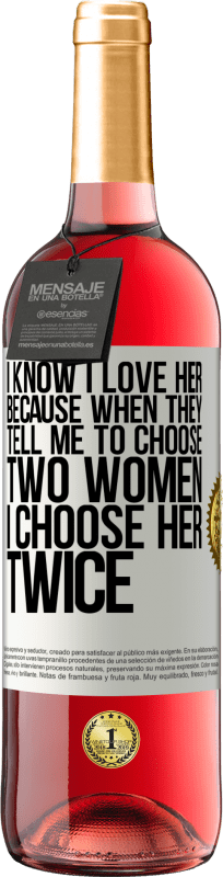 «I know I love her because when they tell me to choose two women I choose her twice» ROSÉ Edition