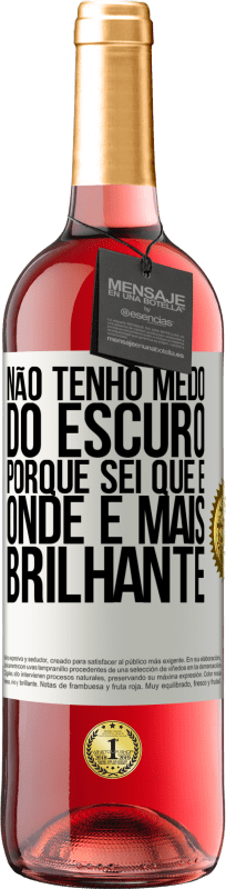 29,95 € Envio grátis | Vinho rosé Edição ROSÉ Não tenho medo do escuro, porque sei que é onde é mais brilhante Etiqueta Branca. Etiqueta personalizável Vinho jovem Colheita 2023 Tempranillo