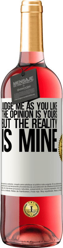 29,95 € | Rosé Wine ROSÉ Edition Judge me as you like. The opinion is yours, but the reality is mine White Label. Customizable label Young wine Harvest 2024 Tempranillo