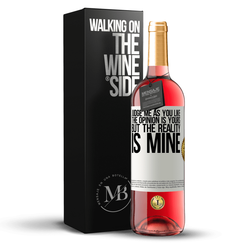 29,95 € Free Shipping | Rosé Wine ROSÉ Edition Judge me as you like. The opinion is yours, but the reality is mine White Label. Customizable label Young wine Harvest 2023 Tempranillo