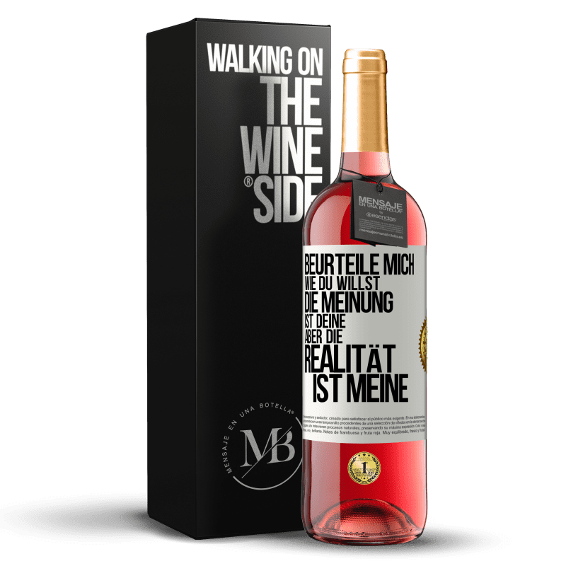 29,95 € Kostenloser Versand | Roséwein ROSÉ Ausgabe Beurteile mich wie du willst. Die Meinung ist deine, aber die Realität ist meine Weißes Etikett. Anpassbares Etikett Junger Wein Ernte 2025 Tempranillo