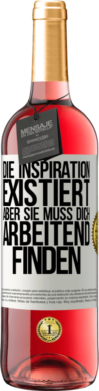 29,95 € Kostenloser Versand | Roséwein ROSÉ Ausgabe Die Inspiration existiert, aber sie muss dich arbeitend finden Weißes Etikett. Anpassbares Etikett Junger Wein Ernte 2025 Tempranillo