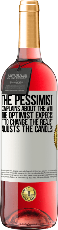 29,95 € | Rosé Wine ROSÉ Edition The pessimist complains about the wind The optimist expects it to change The realist adjusts the candles White Label. Customizable label Young wine Harvest 2024 Tempranillo