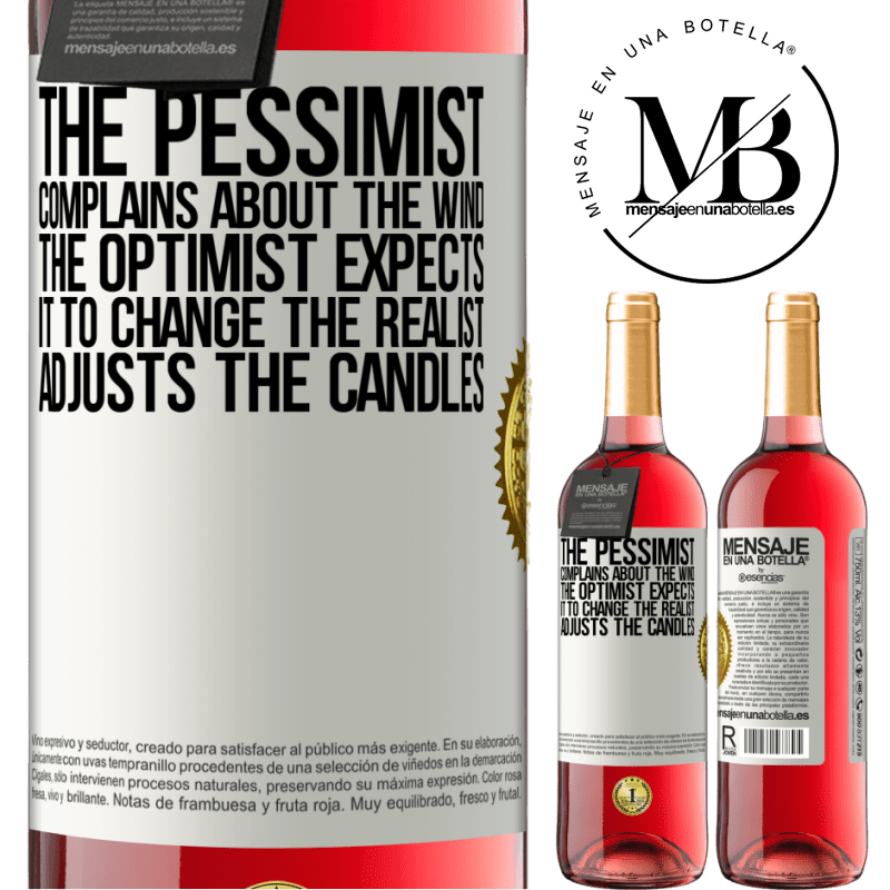 24,95 € Free Shipping | Rosé Wine ROSÉ Edition The pessimist complains about the wind The optimist expects it to change The realist adjusts the candles White Label. Customizable label Young wine Harvest 2021 Tempranillo