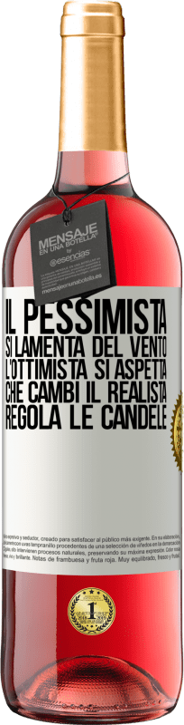 29,95 € | Vino rosato Edizione ROSÉ Il pessimista si lamenta del vento l'ottimista si aspetta che cambi il realista regola le candele Etichetta Bianca. Etichetta personalizzabile Vino giovane Raccogliere 2023 Tempranillo