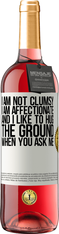 29,95 € | Rosé Wine ROSÉ Edition I am not clumsy, I am affectionate, and I like to hug the ground when you ask me White Label. Customizable label Young wine Harvest 2024 Tempranillo