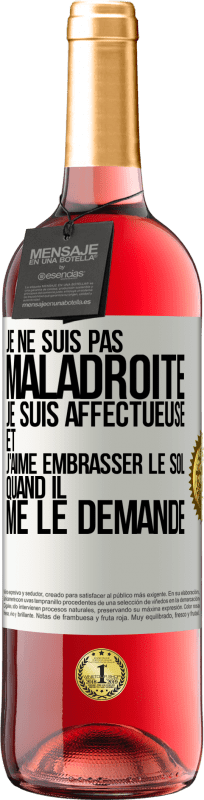 29,95 € | Vin rosé Édition ROSÉ Je ne suis pas maladroite, je suis affectueuse et j'aime embrasser le sol quand il me le demande Étiquette Blanche. Étiquette personnalisable Vin jeune Récolte 2024 Tempranillo